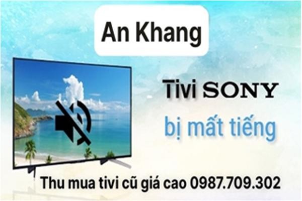 Điện tử Điện lạnh An Khang thu mua tivi Sony cũ hỏng giá cao ảnh 2
